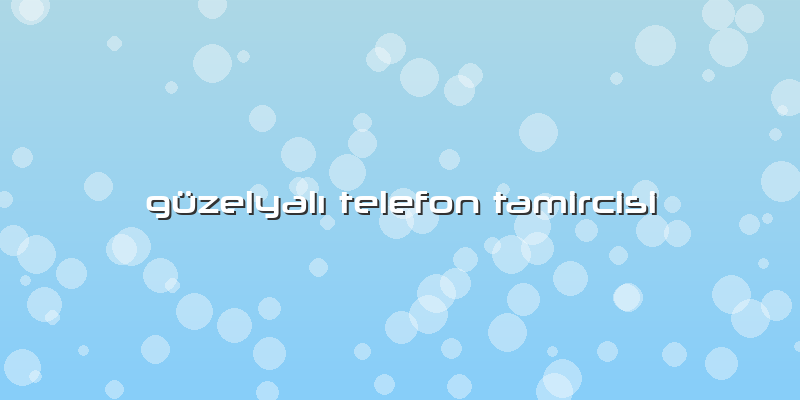 Güzelyalı Telefon Tamircisi