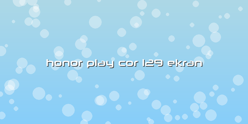Honor Play Cor L29 Ekran