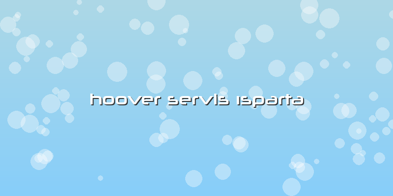 Hoover Servis ısparta