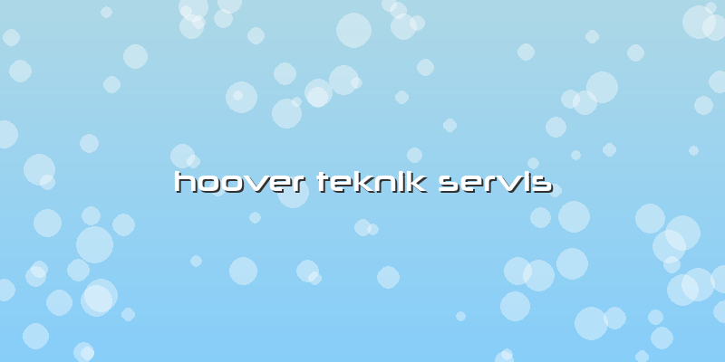 Hoover Teknik Servis