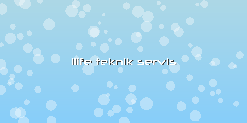 Ilife Teknik Servis