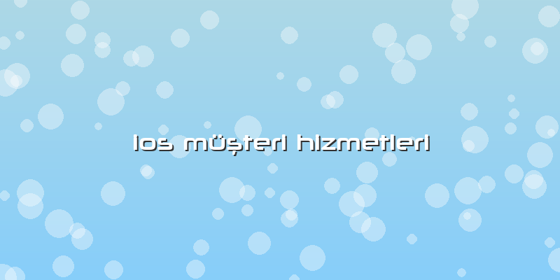 Ios Müşteri Hizmetleri