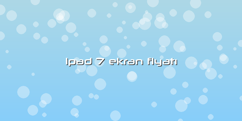 Ipad 7 Ekran Fiyatı