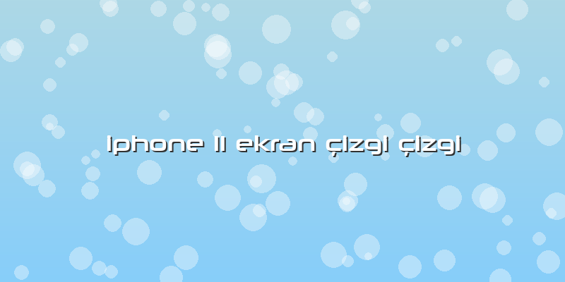Iphone 11 Ekran çizgi çizgi