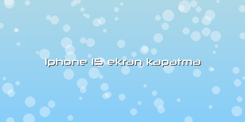 Iphone 15 Ekran Kapatma