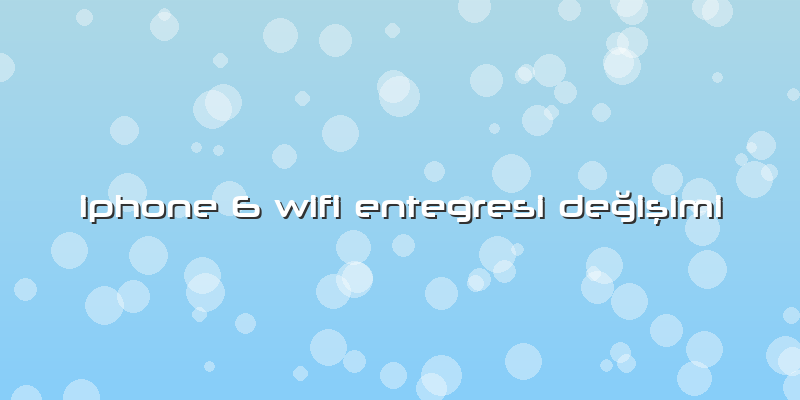 Iphone 6 Wifi Entegresi Değişimi