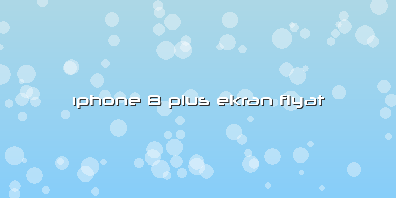 ıphone 8 Plus Ekran Fiyat