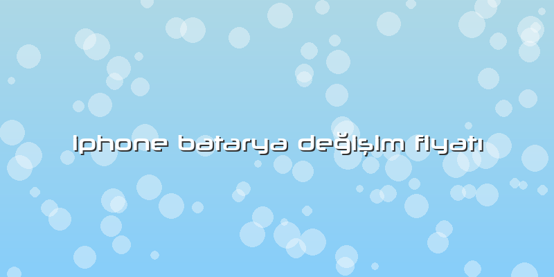 Iphone Batarya Değişim Fiyatı