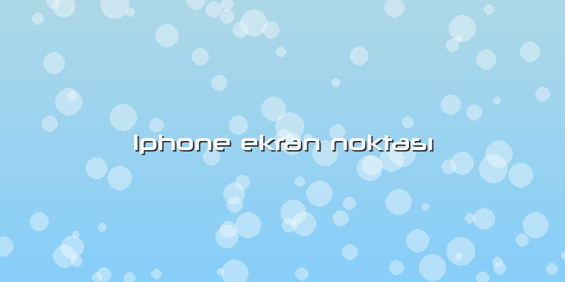 Iphone Ekran Noktası