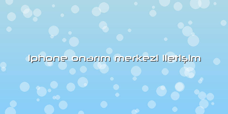 Iphone Onarım Merkezi Iletişim