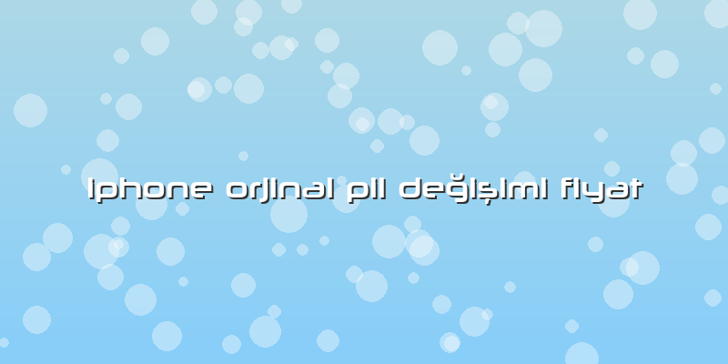 Iphone Orjinal Pil Değişimi Fiyat