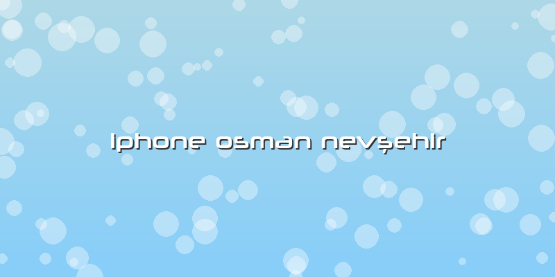 Iphone Osman Nevşehir