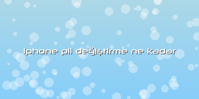 Iphone Pil Değiştirme Ne Kadar