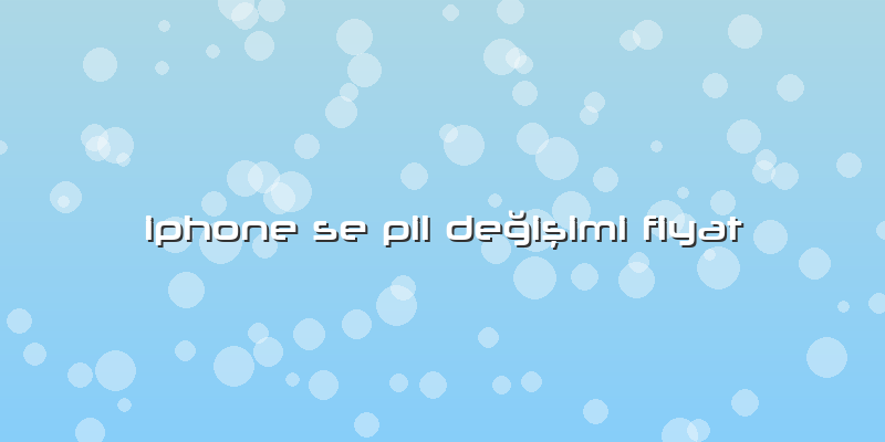 Iphone Se Pil Değişimi Fiyat