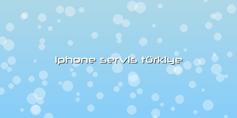 Iphone Servis Türkiye