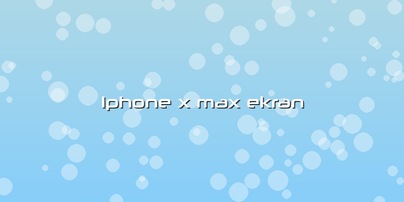 Iphone X Max Ekran