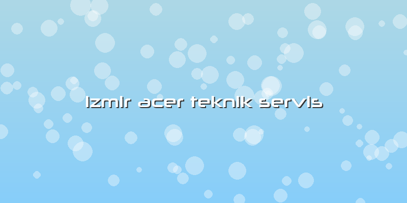 Izmir Acer Teknik Servis
