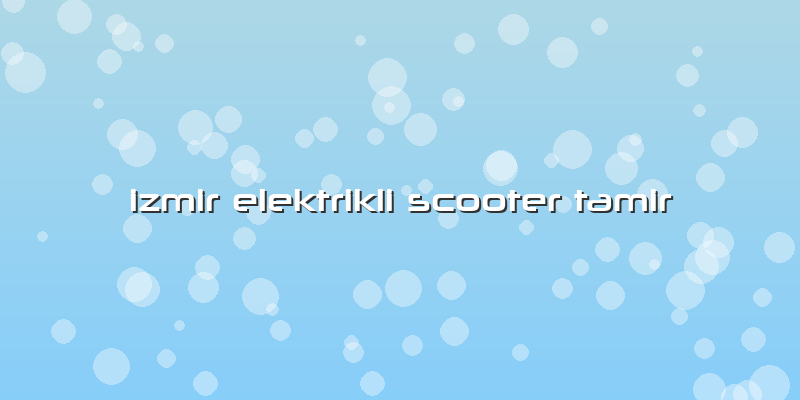 Izmir Elektrikli Scooter Tamir