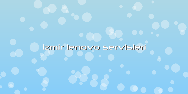 Izmir Lenovo Servisleri
