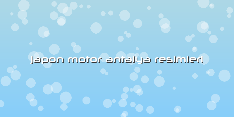 Japon Motor Antalya Resimleri