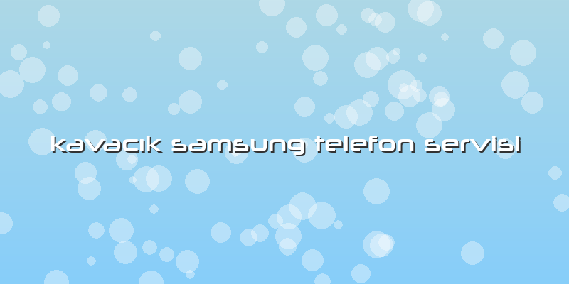 Kavacık Samsung Telefon Servisi