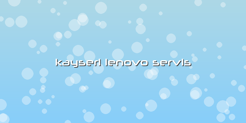 Kayseri Lenovo Servis