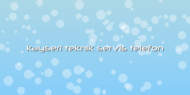 Kayseri Teknik Servis Telefon