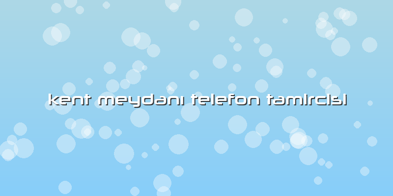 Kent Meydanı Telefon Tamircisi