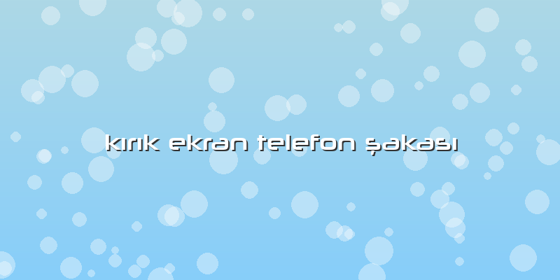 Kırık Ekran Telefon şakası