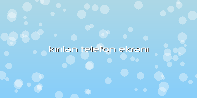 Kırılan Telefon Ekranı