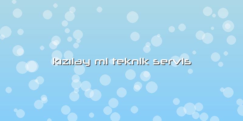 Kızılay Mi Teknik Servis