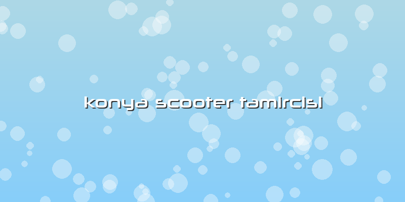 Konya Scooter Tamircisi