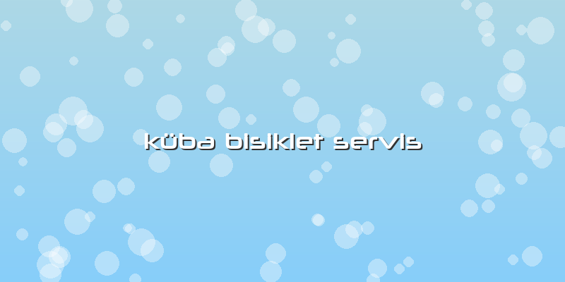 Küba Bisiklet Servis