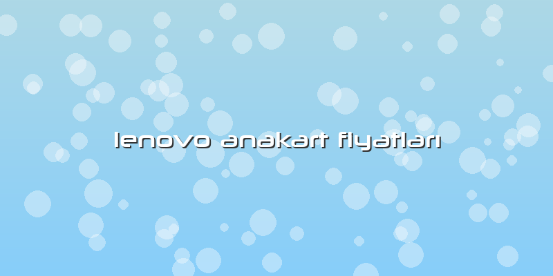 Lenovo Anakart Fiyatları