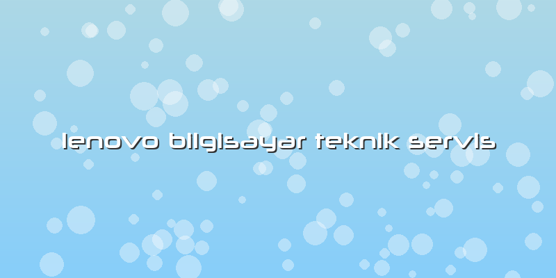 Lenovo Bilgisayar Teknik Servis