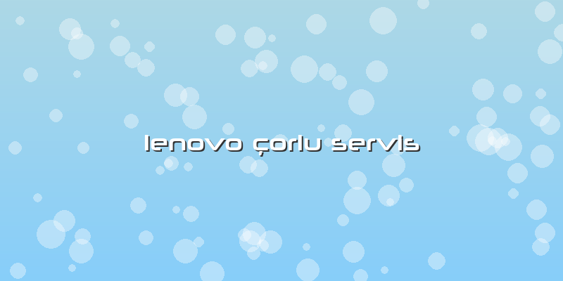 Lenovo çorlu Servis