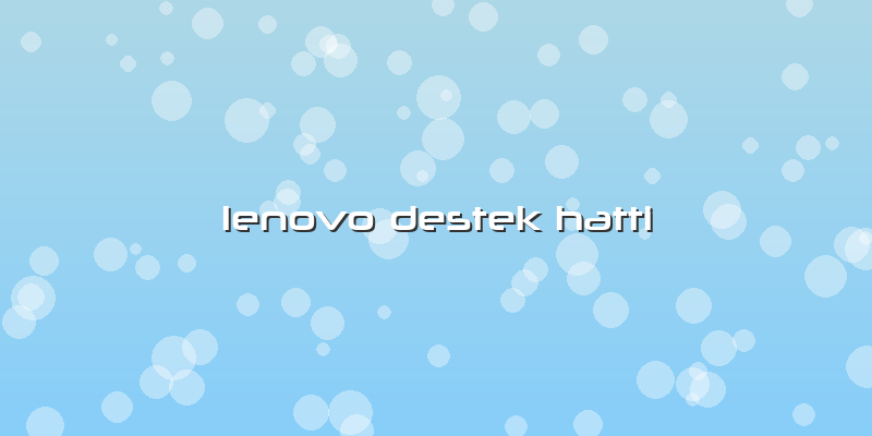 Lenovo Destek Hatti