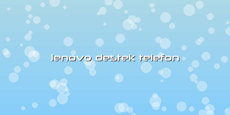 Lenovo Destek Telefon