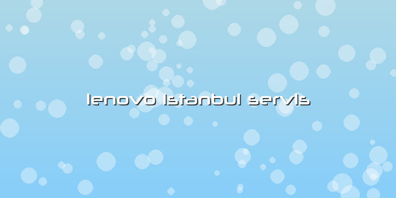 Lenovo Istanbul Servis
