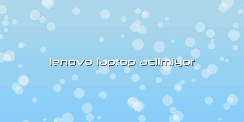 Lenovo Laptop Açılmıyor