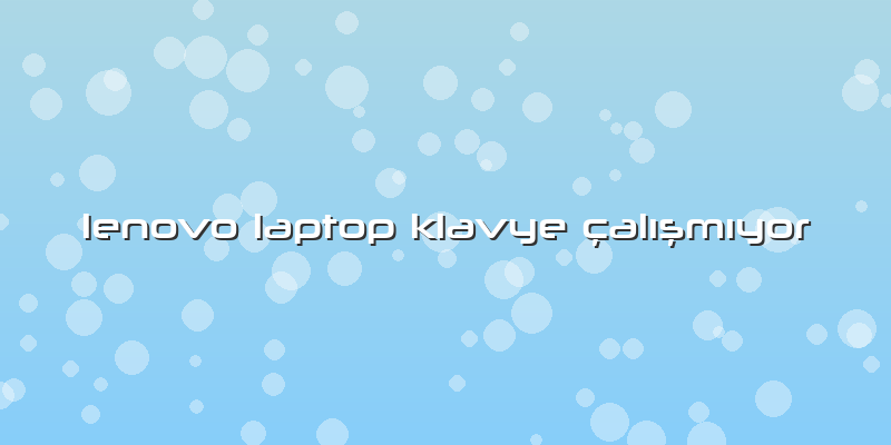 Lenovo Laptop Klavye çalışmıyor
