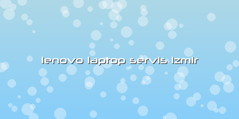 Lenovo Laptop Servis Izmir
