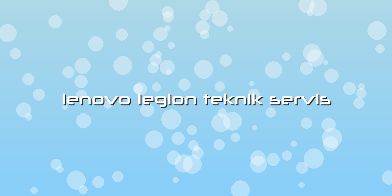 Lenovo Legion Teknik Servis