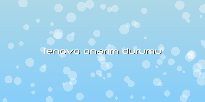 Lenovo Onarım Durumu
