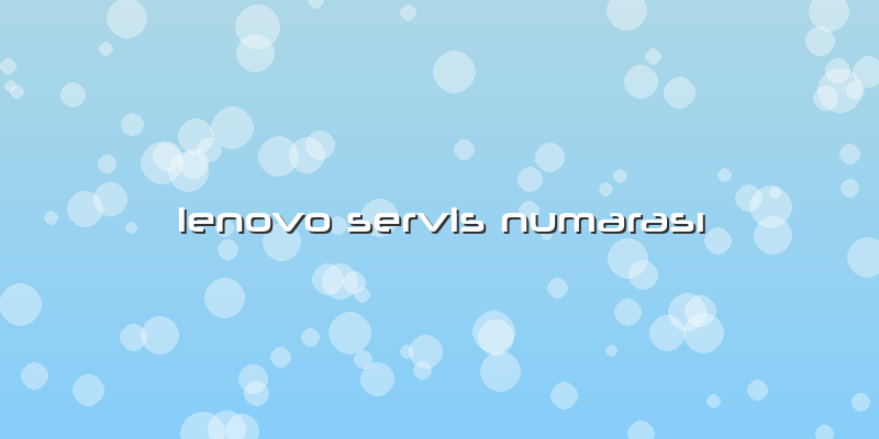 Lenovo Servis Numarasi