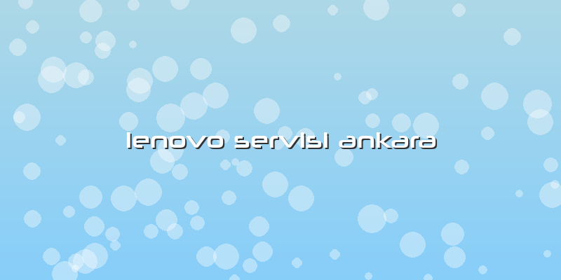 Lenovo Servisi Ankara