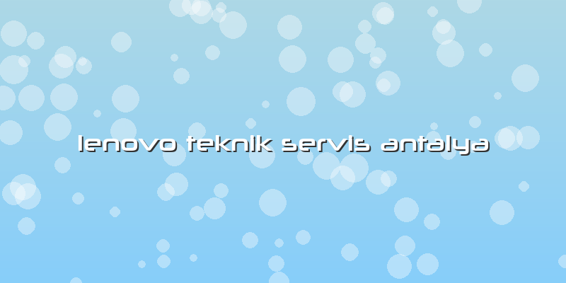 Lenovo Teknik Servis Antalya