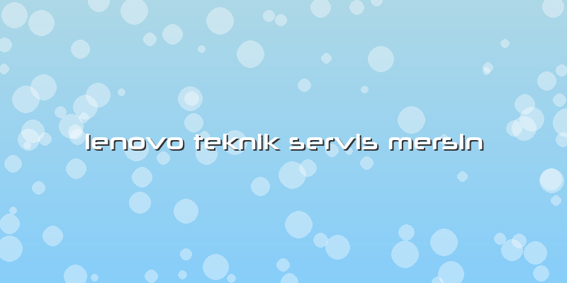 Lenovo Teknik Servis Mersin