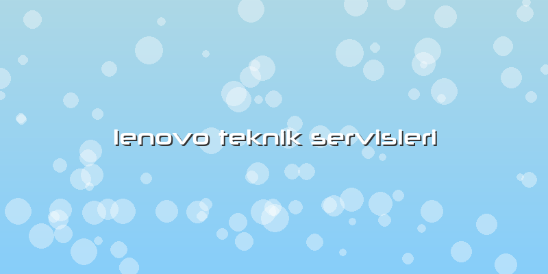 Lenovo Teknik Servisleri