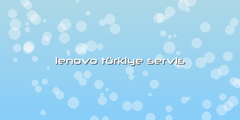 Lenovo Türkiye Servis